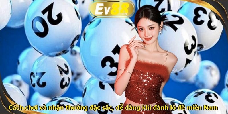 Cách chơi và nhận thưởng đặc sắc, dễ dàng khi đánh lô đề miền Nam