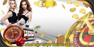 Cách đặt cược trên EV88