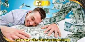 Cách nạp tiền vào tài khoản EV88
