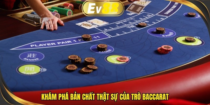 Khám phá bản chất thật sự của trò Baccarat
