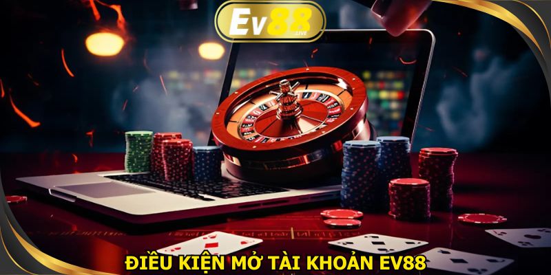 Đáp ứng đủ điều kiện trong phần hướng dẫn đăng ký EV88