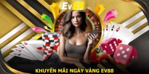 Khuyến mãi ngày vàng EV88