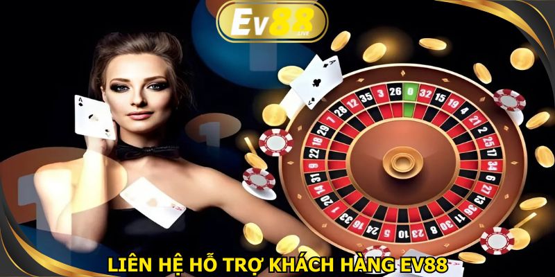 Liên hệ hỗ trợ khách hàng EV88