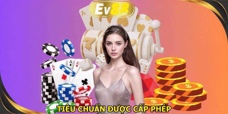 Những tiêu chuẩn khắt khe mà nhà cái cần đáp ứng