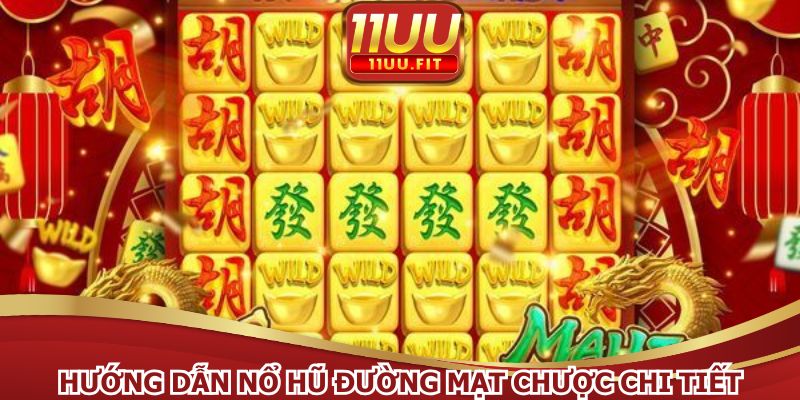 Hướng dẫn nổ hũ đường mạt chược chi tiết