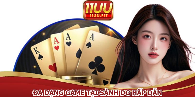 Đa dạng game tại sảnh DG hấp dẫn