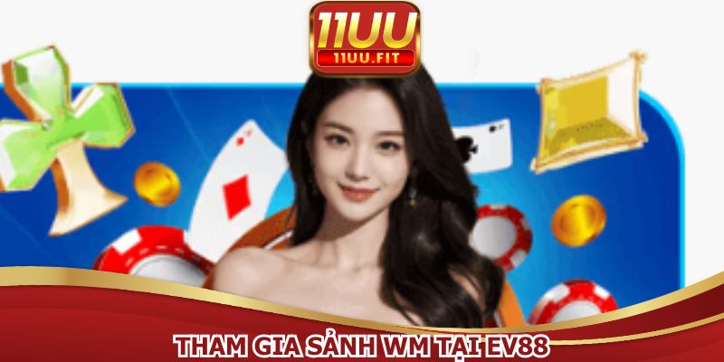 Tham gia sảnh WM chỉ với vài bước đơn giản