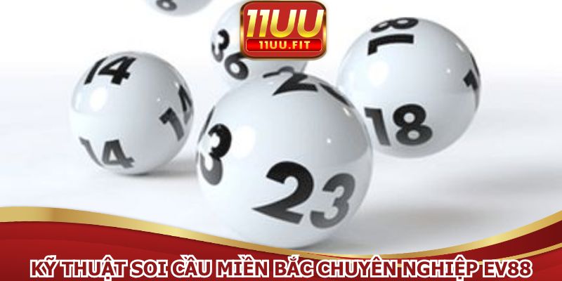Kỹ thuật soi cầu miền Bắc chuyên nghiệp EV88