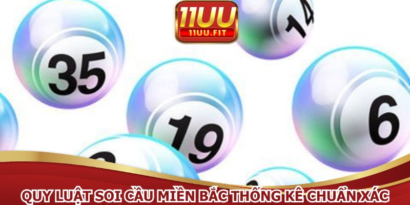 Quy luật soi cầu miền Bắc thống kê chuẩn xác