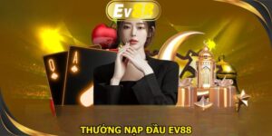 Thưởng nạp đầu EV88